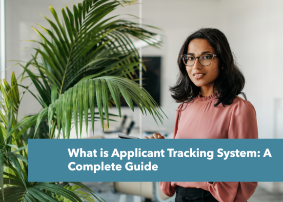 What is a Applicant Tracking System: A Complete Guide
