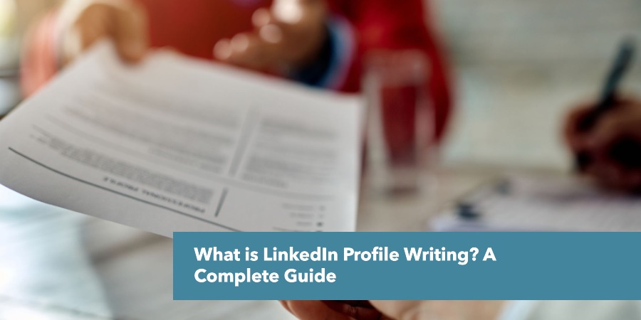 what is Linkedin Profile Writing