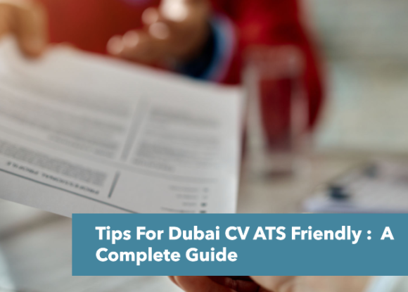 Tips for Dubai CV ATS Friendly: A Complete Guide